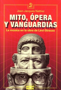 Mito, ópera y vanguardias. La música en la obra de Lévi-Strauss. 9789872983000