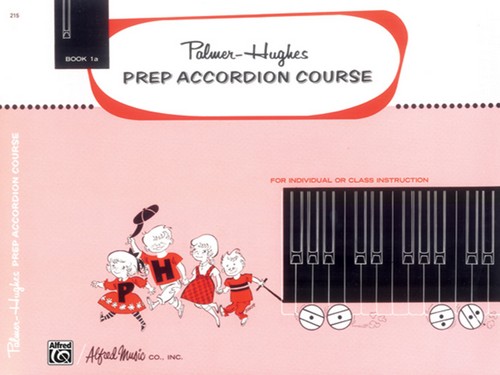 Palmer-Hughes Prep Accordion Course. Book 1A. For Individual or Class Instruction