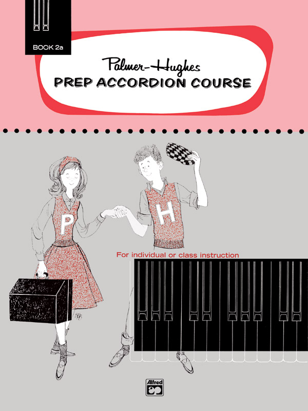 Palmer-Hughes Prep Accordion Course. Book 2A. For Individual or Class Instruction