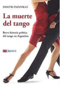 La muerte del tango: Breve historia politica del tango en Argentina