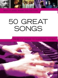 Really Easy Piano: 50 Great Songs. 9781847727602