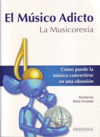 El músico adicto. La Musicorexia. 9788469701751
