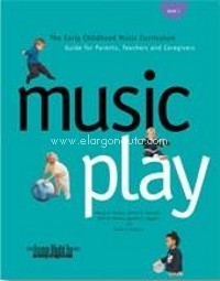 Music Play: The Early Childhood Music Curriculum, Guide for Parents, Teachers, and Caregivers