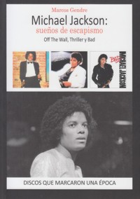 Michael Jackson: sueños de escapismo. Off the Wall, Thriller y Bad. 9788416229215