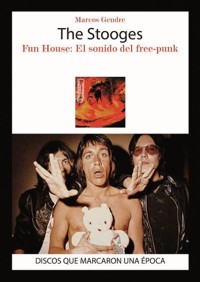 The Stooges: Fun House: El sonido del free-punk
