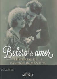 Bolero de amor. Historias de la canción romántica. 9788497436656