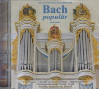 Erlanger Orgelbarock II = Erlangen Organ Baroque II = El Barroco organístico en Erlangen II = Bach populär und mehr