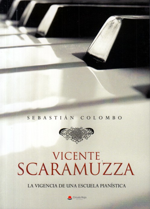 Vicente Scaramuzza. La vigencia de una escuela pianística. 9788491151982
