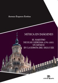Música en imágenes: el maestro Nicolás Ledesma (1791-1883). Un músico en la España del siglo XIX
