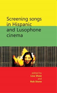 Screening songs in Hispanic and Lusophone cinema. 9781784993474