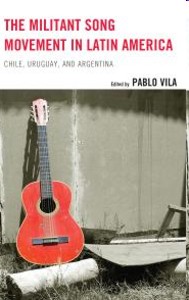 The Militant Song Movement in Latin America. Chile, Uruguay, and Argentina