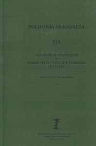 Polifonía Aragonesa XIX: Villancicos polifónicos de Ramón Félix de Cuéllar y Altarriba (1777-1833). 9788499113852