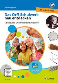 Das Orff-Schulwerk neu entdecken: Spielstücke und Unterrichtsmodelle. 9783795710989