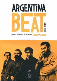 Argentina beat, 1963-1969. Derivas literarias de los grupos Opium y Sunda