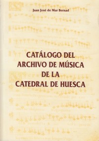 Catálogo del Archivo de música de la Catedral de Huesca