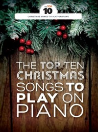 The Top Ten Christmas Songs to Play on Piano. 9781785584282