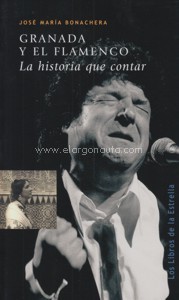 Granada y el flamenco: la historia que contar. 9788478075133
