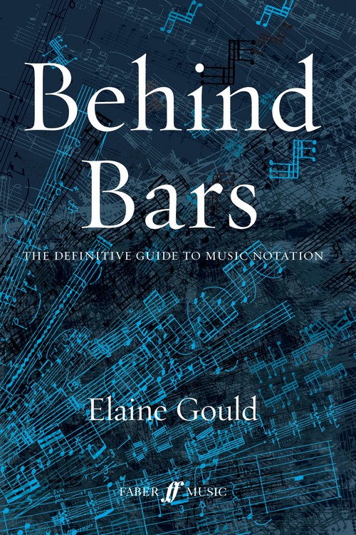 Behind Bars. The Definitive Guide to Music Notation