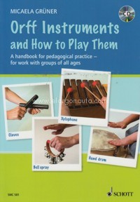 Orff Instruments and How to Play Them. A handbook for pedagogical practice, for work with groups of all ages. 9790600012343