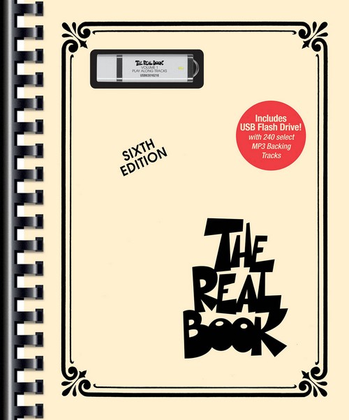 The Real Book, Vol. 1, Sixth Edition (C Instruments). Includes USB Flash Drive with 240 select MP3 Backing Tracks