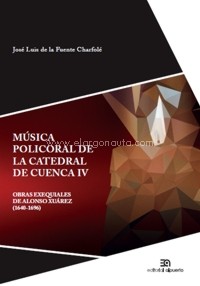 Música policoral de la catedral de Cuenca IV. Obras exequiales de Alonso Xuárez (1640-1696)