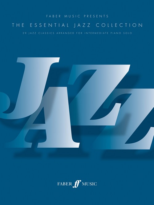 The Essential Jazz Collection. 29 Jazz Classics Arranged for Intermediate Piano Solo