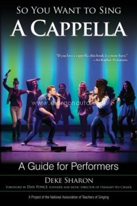 So You Want to Sing A Capella. A Guide for Performers