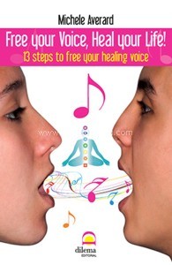 Free your Voice, Heal your Life! 13 steps to free your healing voice