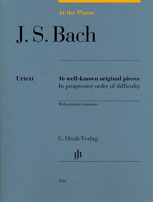 At The Piano: Bach, 16 well-known original pieces in progressive order of difficulty with practical comments