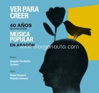 Ver para creer. 40 años de evolución. Música popular en Aragón