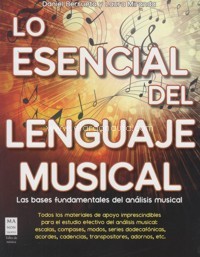 Lo esencial del lenguaje musical. Las bases fundamentales del análisis musical