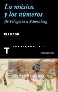 La música y los números: De Pitágoras a Schoenberg. 9788417141738