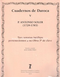 Cuadernos de Daroca V. Padre Antonio Soler: Tres sonatas inéditas pertenecientes a su Obra 5ª de clave. 9790801219350