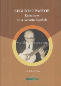 Segundo Pastor: Embajador de la guitarra española. 9788495685605