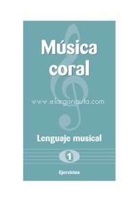 Música coral. Lenguaje musical, 1: Ejercicios. 9788417431037