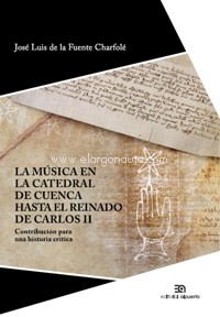 La música en la Catedral de Cuenca hasta el reinado de Carlos II. Contribución para una historia crítica