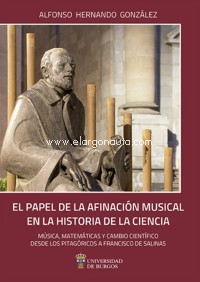El papel de la afinación musical en la historia de la ciencia. Música, matemáticas y cambio científico desde los pitagóricos a Francisco Salinas. 9788416283590