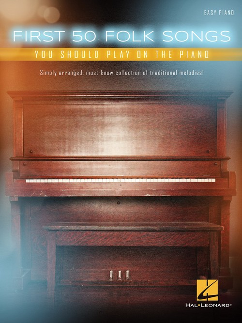 First 50 Folk Songs You Should Play on the Piano, Easy Piano