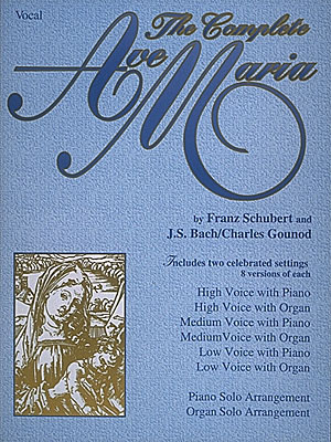 The Complete Ave Maria (vocal and piano or organ)