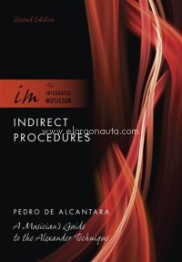 Indirect Procedures. A Musician's Guide to the Alexander Technique. 9780195388602