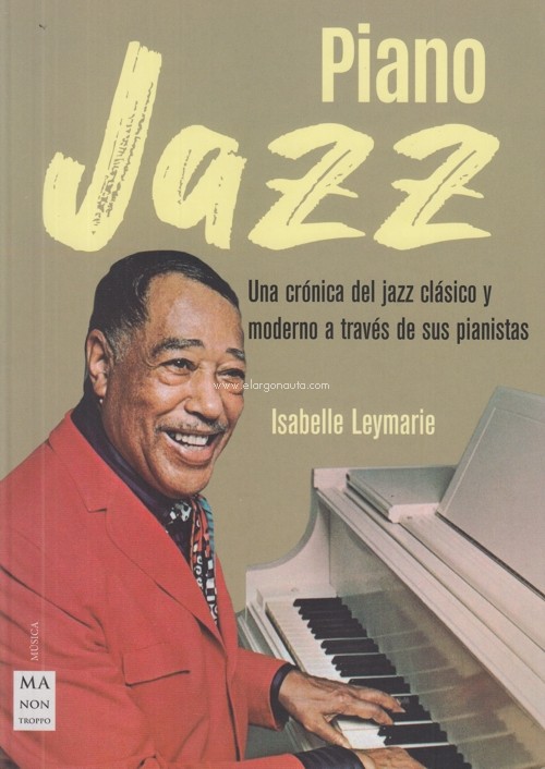 Piano Jazz. Una crónica del jazz clásico y moderno a través de sus pianistas. 9788412081244