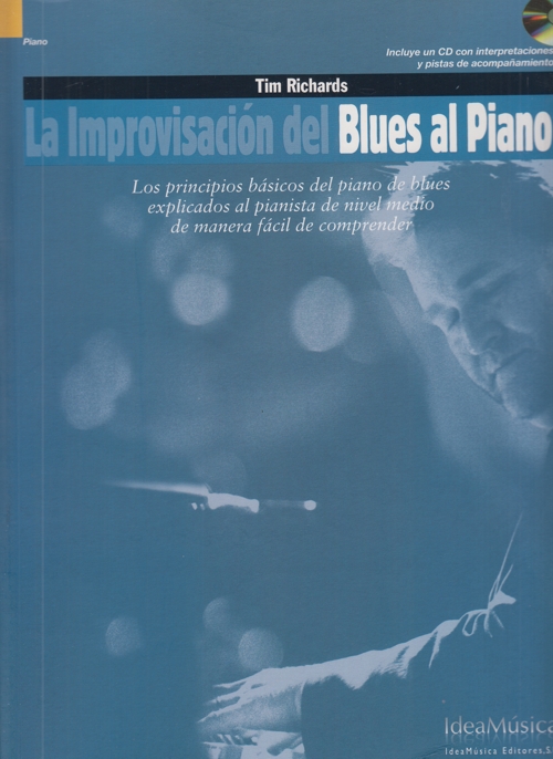 La improvisación del blues al piano. Los principios básicos del piano de blues explicados al pianista de nivel medio de manera fácil de comprender. 9788412008654