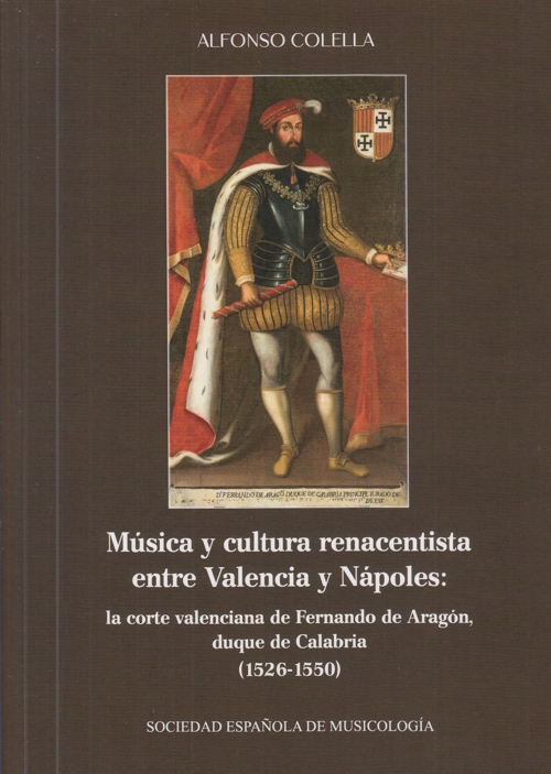 Música y cultura renacentista entre Valencia y Nápoles: la corte valenciana de Fernando de Aragón, duque de Calabria (1526-1550)