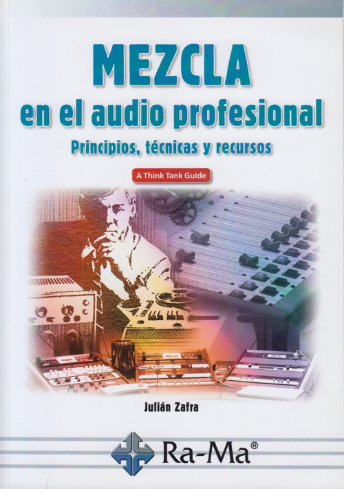 Mezcla en el audio profesional: Principios, técnicas y recursos