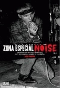 Zona Especial Noise. Vol. 1. Crónica de una destrucción musical en el underground español de los años 80