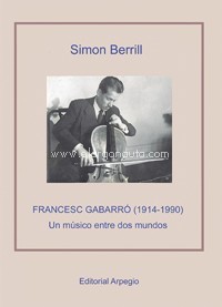 Francesc Gabarró (1914-1990). Un músico entre dos mundos. 9788415798514