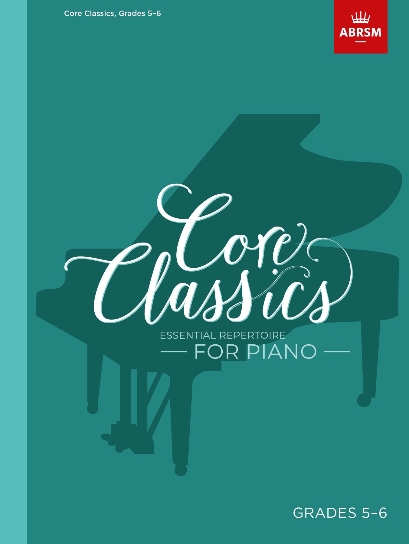Core Classics - Grades 5-6: Essential Repertoire for Piano