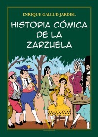 Historia cómica de la zarzuela. 9788413373652