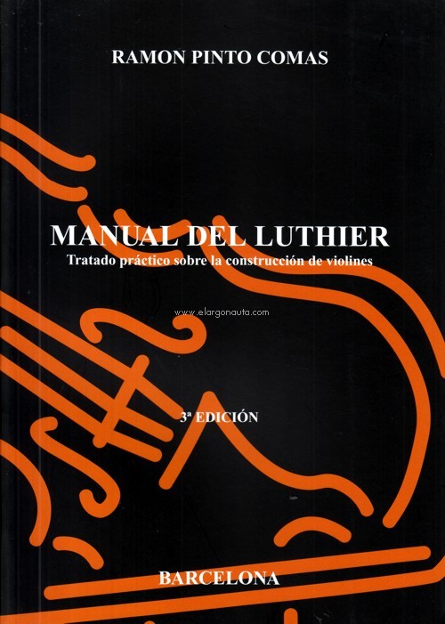 Manual del luthier: tratado práctico sobre la construcción de violines. 9788440454195