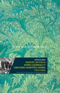 Epistolario Manuel de Falla, María Lejárraga y Gregorio Martínez Sierra (1913-1943)